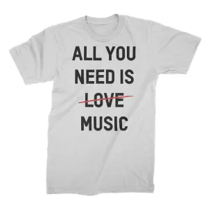 All You Need Is Music - T-Shirt