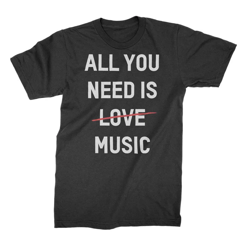 All You Need Is Music - T-Shirt